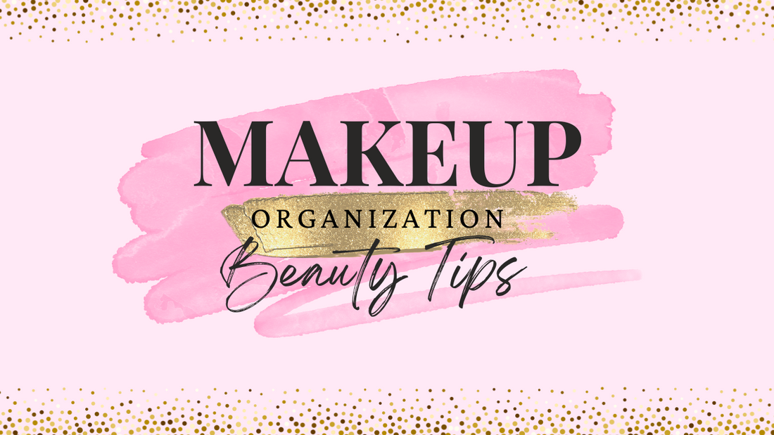 Beauty Tip: Makeup Organization